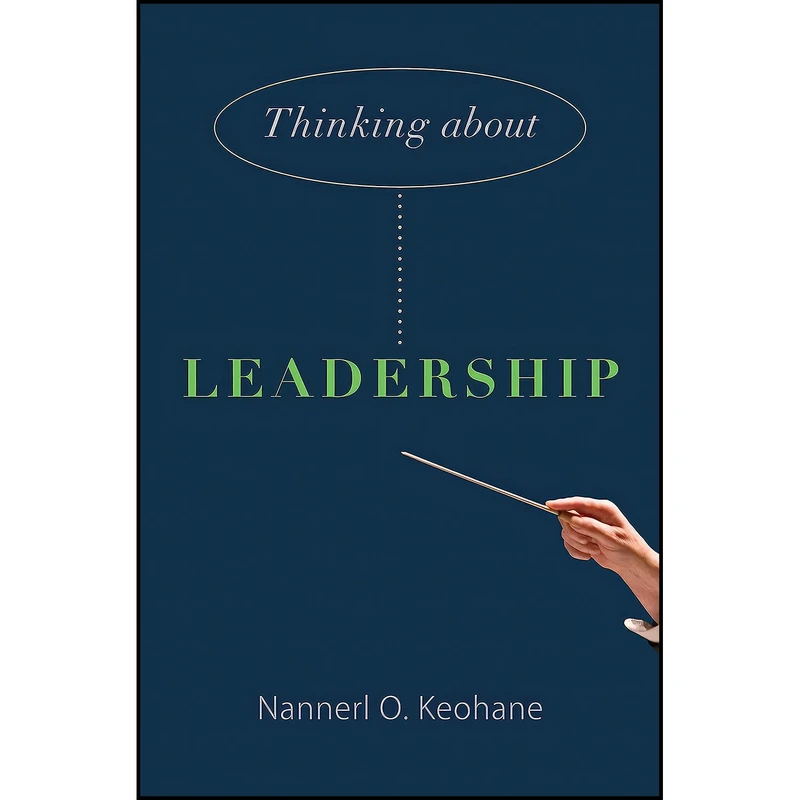 کتاب Thinking about Leadership اثر Nannerl O. Keohane انتشارات Princeton University Press