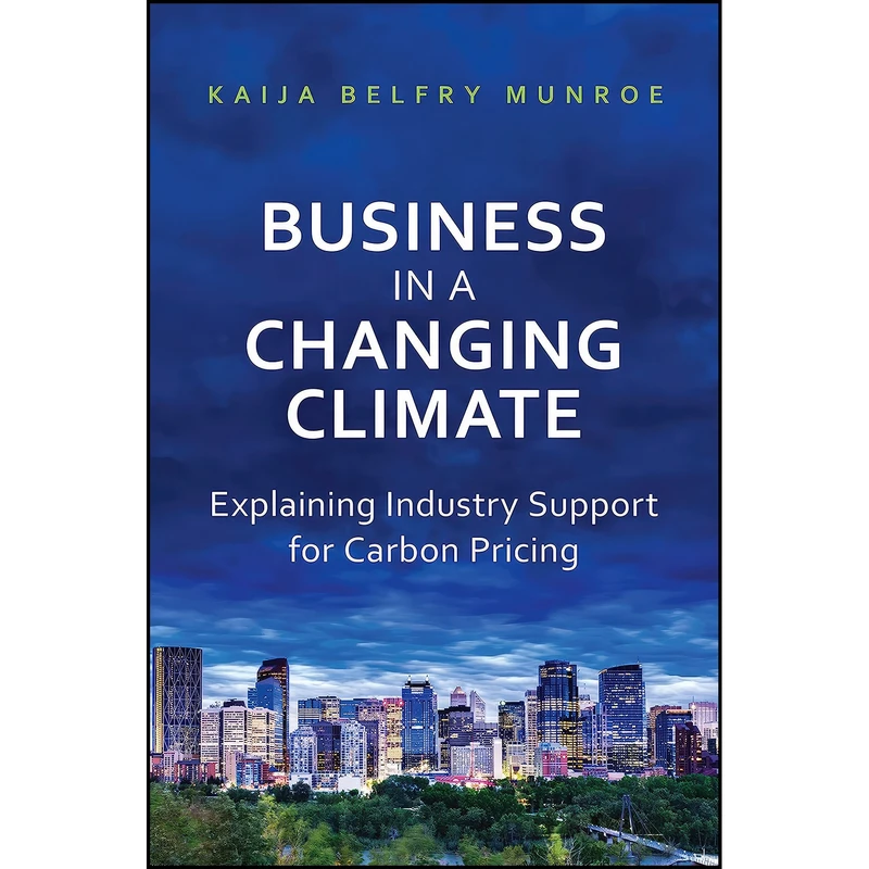 کتاب Business in a Changing Climate اثر Kaija Belfry Munroe انتشارات University of Toronto Press