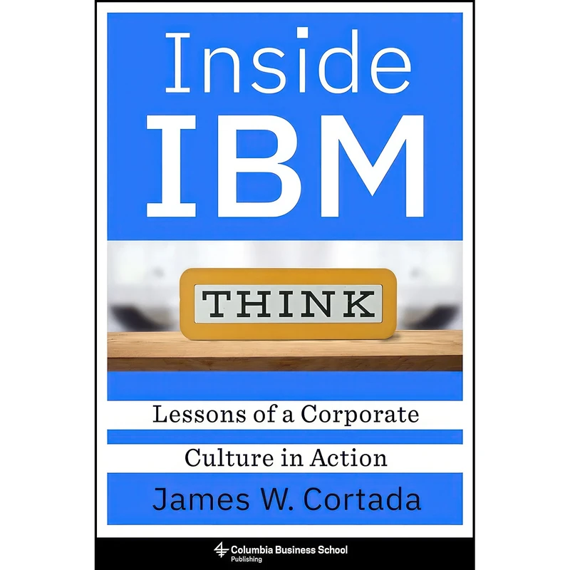 کتاب Inside IBM اثر James W. Cortada انتشارات Columbia Business School Publishing