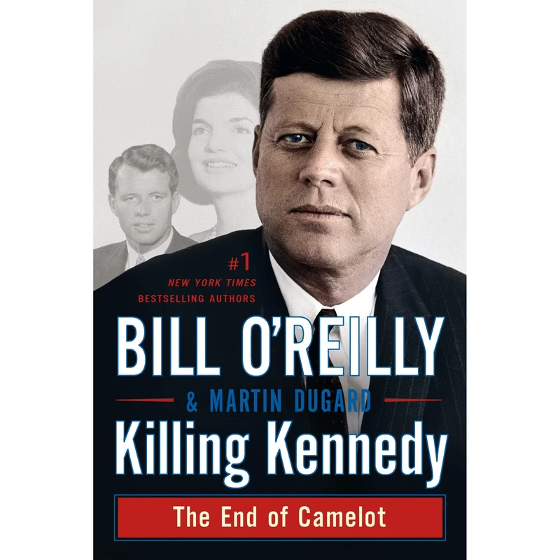 کتاب Killing Kennedy اثر Bill O Reilly and Martin Dugard انتشارات تازه ها