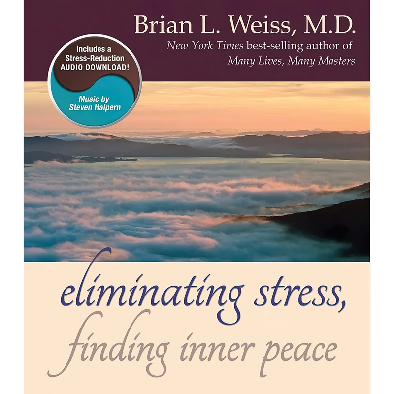 کتاب Eliminating Stress, Finding Inner Peace اثر Brian L. Weiss انتشارات Hay House, Inc