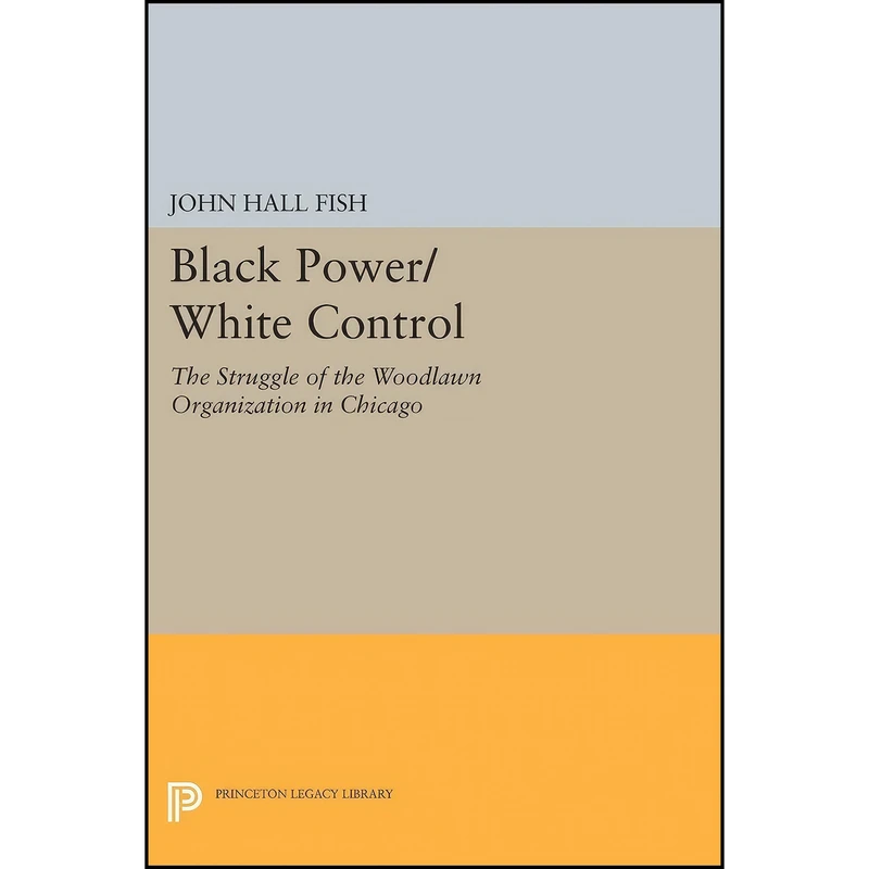کتاب Black Power/White Control اثر John Hall Fish انتشارات Princeton University Press