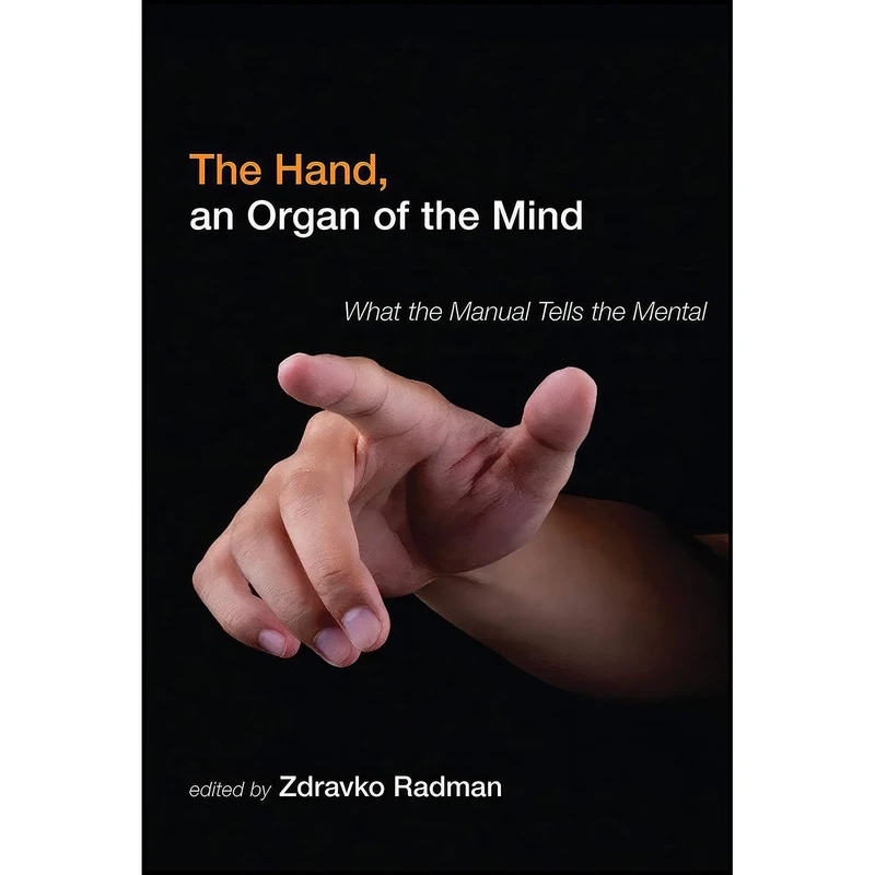 کتاب The Hand, an Organ of the Mind اثر جمعی از نویسندگان انتشارات The MIT Press