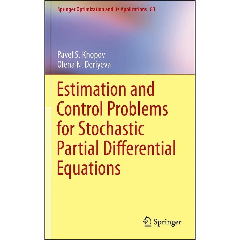کتاب Estimation and Control Problems for Stochastic Partial Differential Equations  اثر جمعي از نويسندگان انتشارات Springer