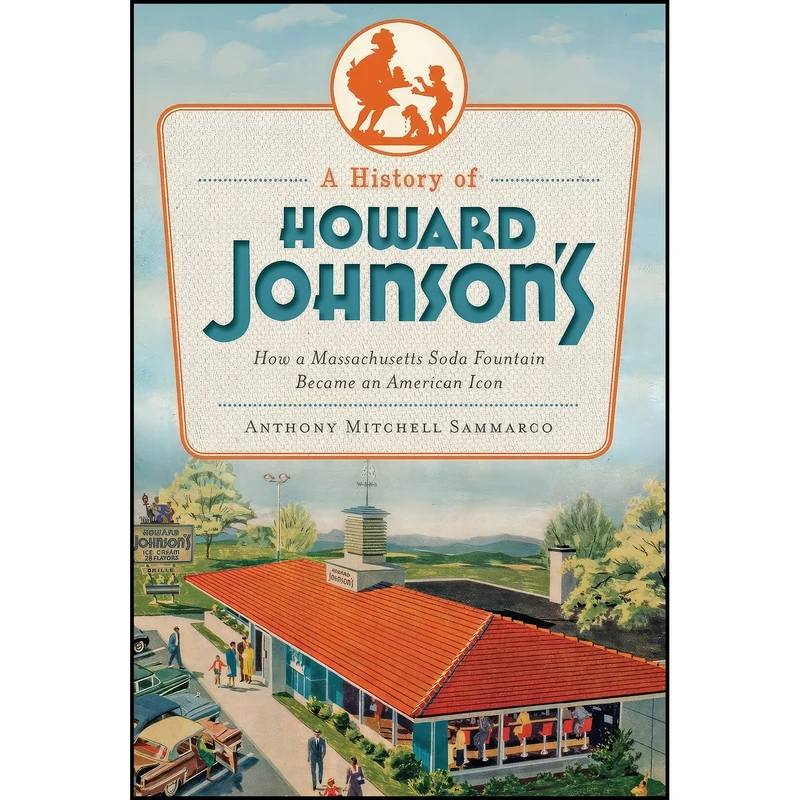 کتاب A History of Howard Johnson's اثر Anthony Mitchell Sammarco انتشارات The History Press