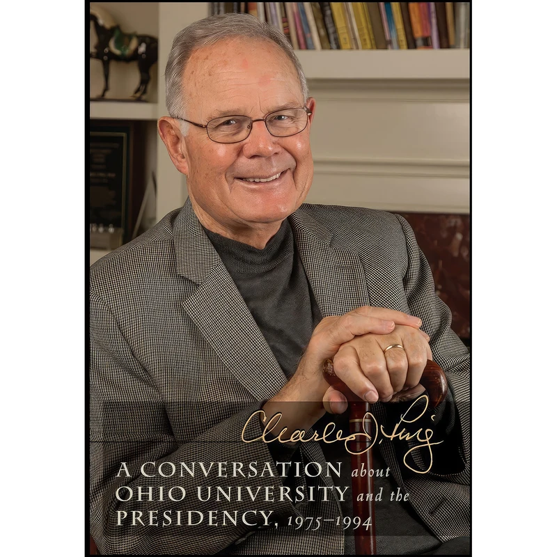 کتاب A Conversation about Ohio University and the Presidency, 1975–1994 اثر Charles J. Ping انتشارات Ohio University Libraries