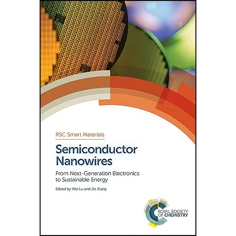 کتاب Semiconductor Nanowires اثر Wei Lu and Jie Xiang انتشارات Royal Society of Chemistry