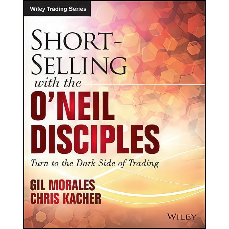 کتاب Short-Selling with the ONeil Disciples اثر Gil Morales and Chris Kacher انتشارات Wiley