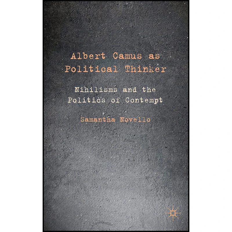 کتاب Albert Camus as Political Thinker اثر Samantha Novello انتشارات Palgrave Macmillan