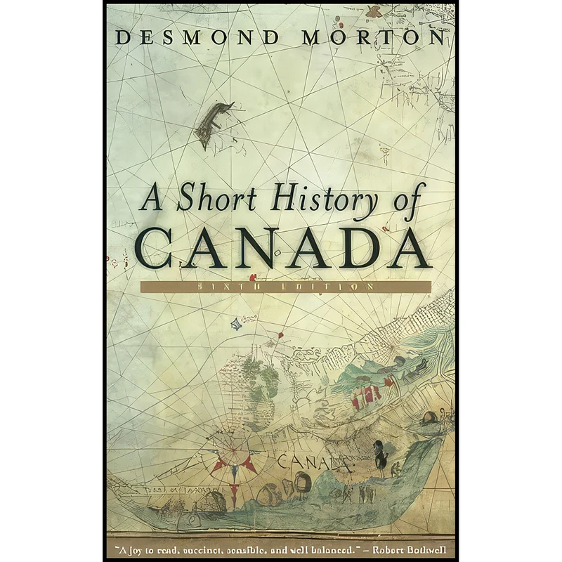کتاب A Short History of Canada اثر Desmond Morton انتشارات McClelland & Stewart