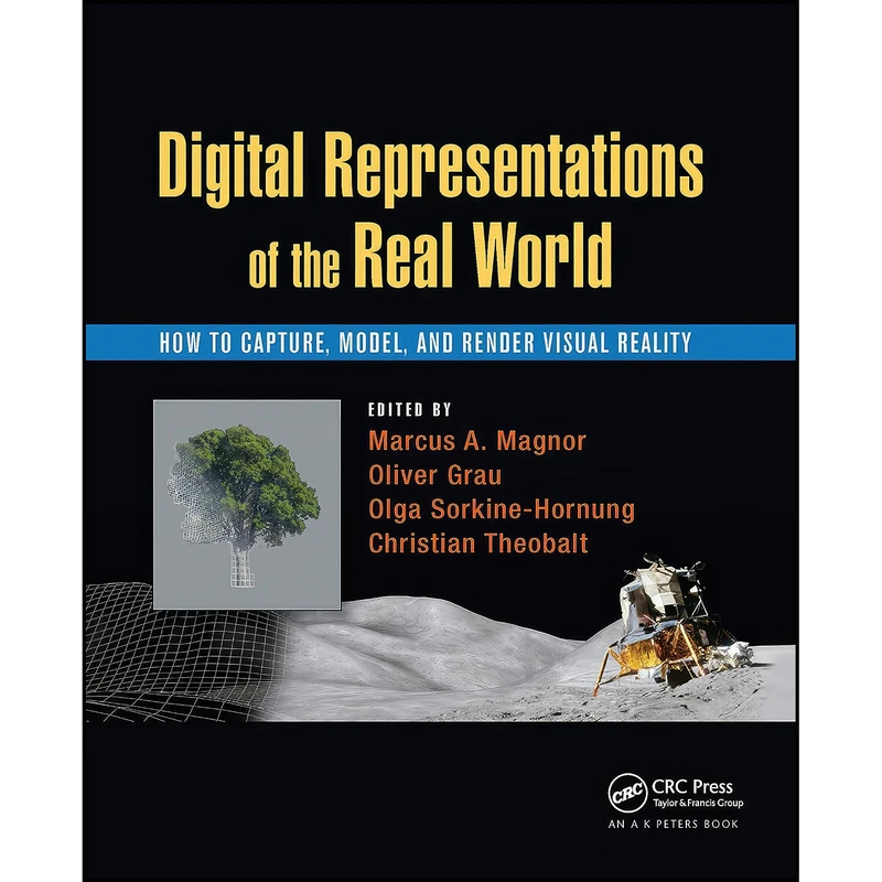 کتاب Digital Representations of the Real World اثر جمعي از نويسندگان انتشارات A K Peters/CRC Press