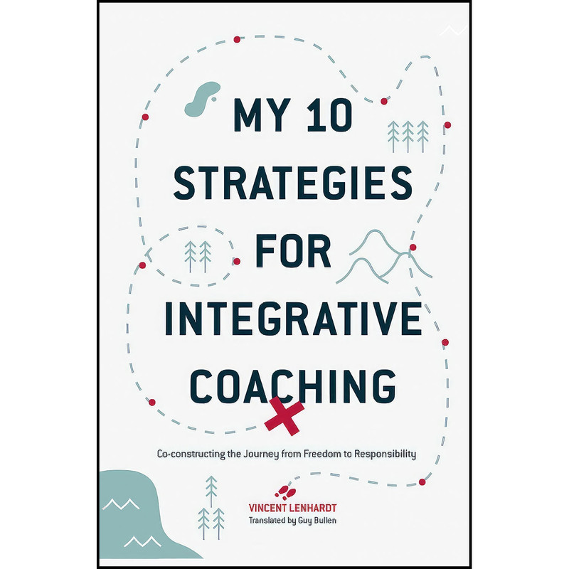 کتاب My 10 Strategies for Integrative Coaching اثر Vincent Lenhardt انتشارات Springer