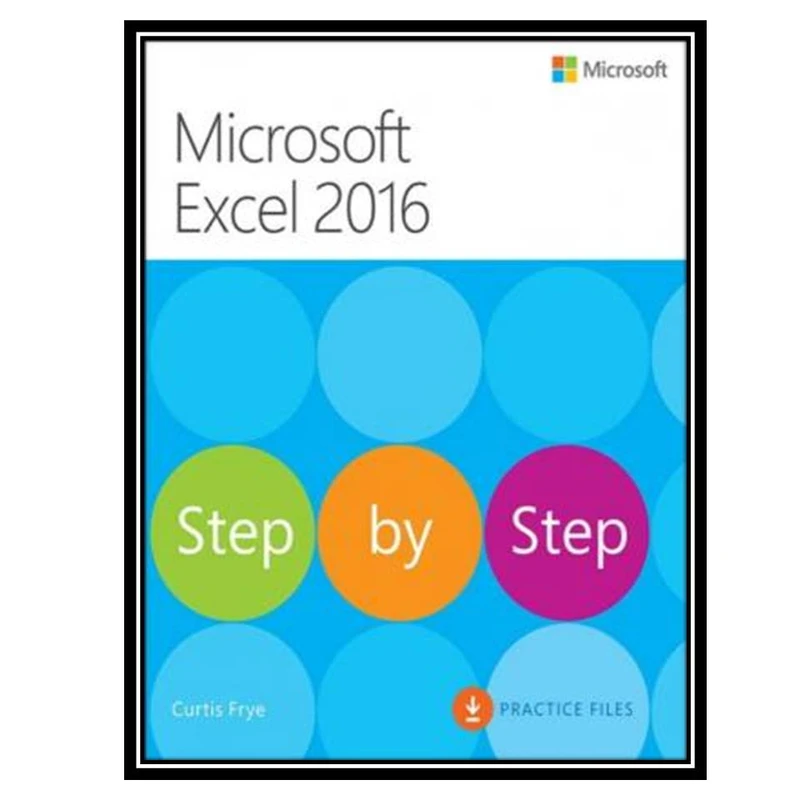 کتاب Microsoft Excel 2016 Step by Step اثر Frye C.D. انتشارات مؤلفین طلایی