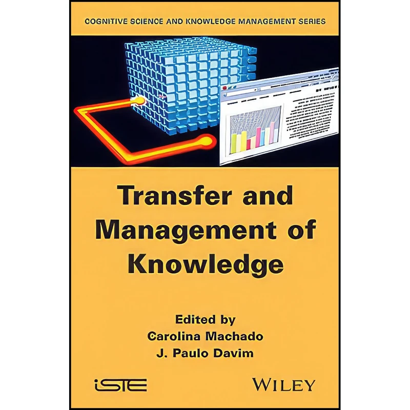 کتاب Transfer and Management of Knowledge  اثر J. Paulo Davim and Carolina Machado انتشارات Wiley-ISTE