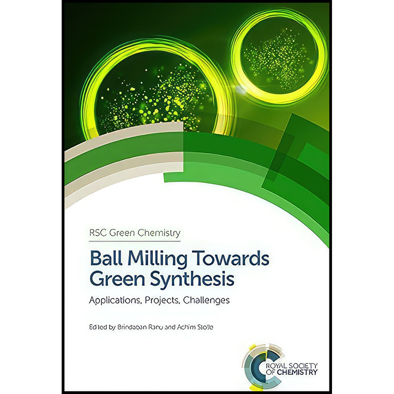 کتاب Ball Milling Towards Green Synthesis اثر Brindaban Ranu and Achim Stolle انتشارات Royal Society of Chemistry