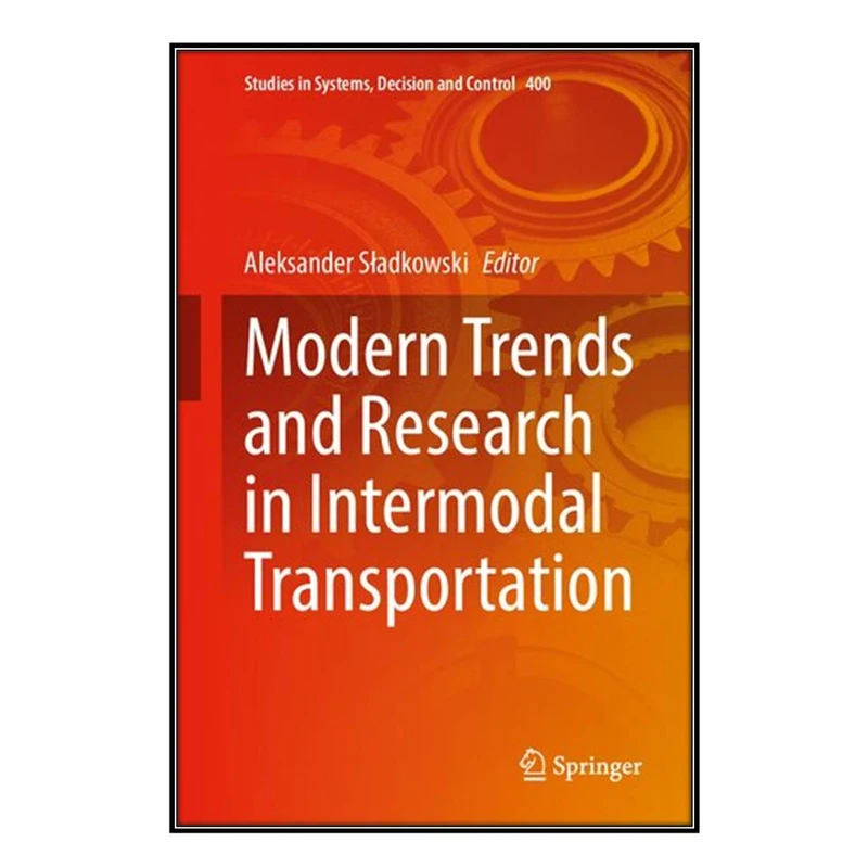  کتاب Modern Trends and Research in Intermodal Transportation اثر Aleksander Sładkowski انتشارات مؤلفين طلايي