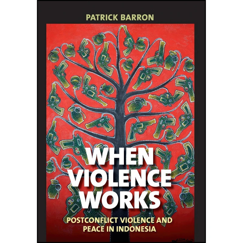 کتاب When Violence Works اثر Patrick Barron انتشارات Cornell University Press