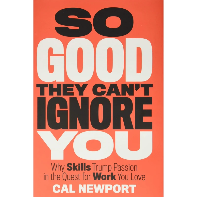 کتاب So Good They Can't Ignore You اثر Cal Newport انتشارات تازه ها