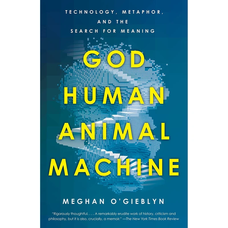 کتاب God, Human, Animal, Machine اثر Meghan OGieblyn انتشارات Anchor
