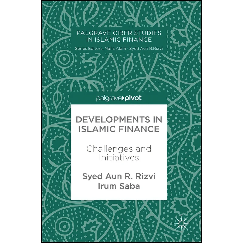 کتاب Developments in Islamic Finance اثر Syed Aun R. Rizvi and Irum Saba انتشارات Palgrave Macmillan