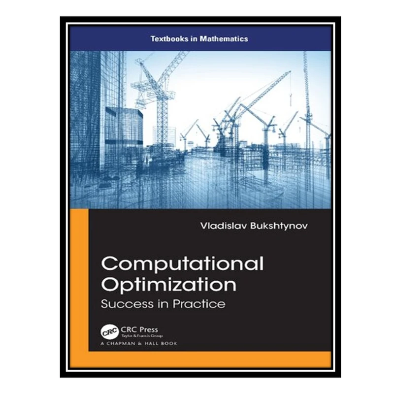 کتاب Computational Optimization: Success in Practice اثر Vladislav Bukshtynov انتشارات مؤلفین طلایی