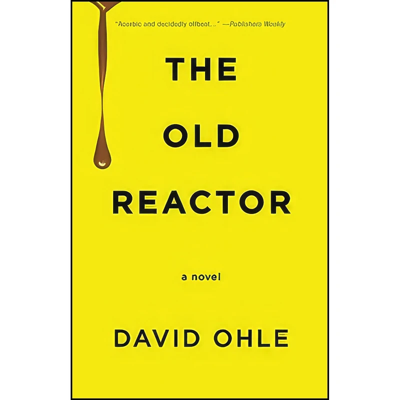 کتاب The Old Reactor اثر David Ohle انتشارات Dzanc Books