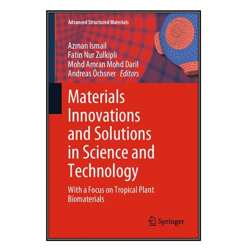  کتاب Materials Innovations and Solutions in Science and Technology اثر  جمعي از نويسندگان انتشارات مؤلفين طلايي