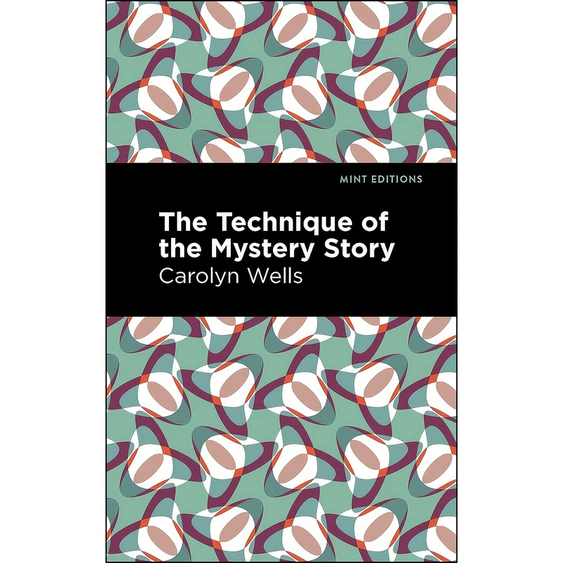کتاب The Technique of the Mystery Story  اثر Carolyn Wells and Mint Editions انتشارات Mint Editions