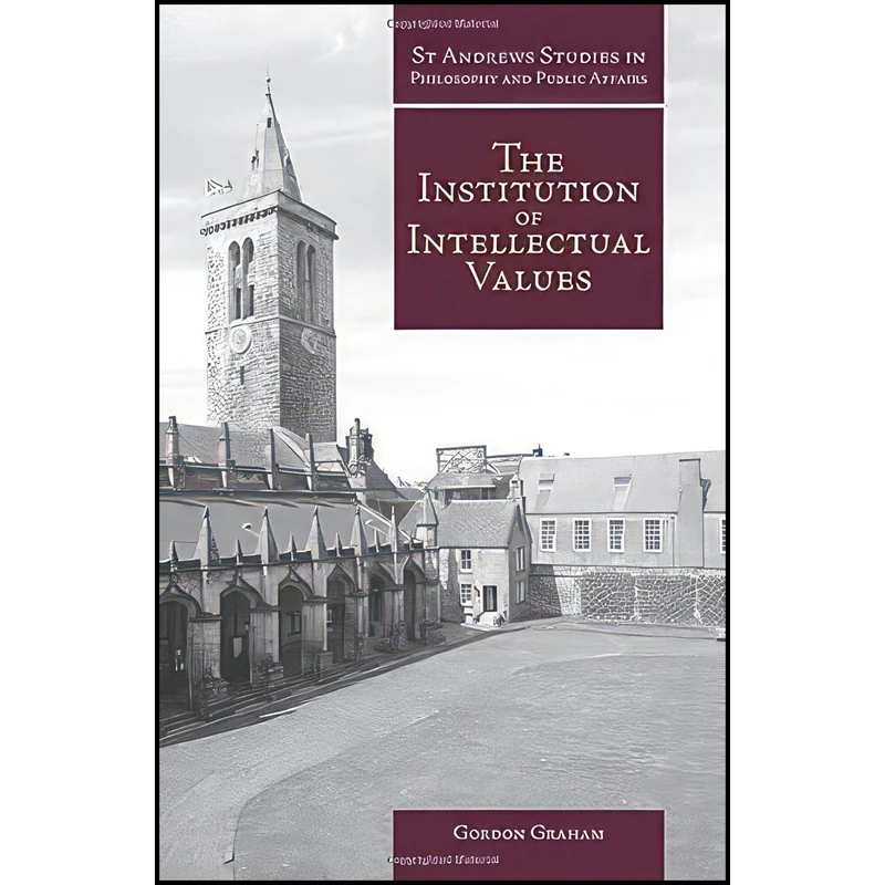 کتاب Institution of Intellectual Values اثر Gordon Graham انتشارات Imprint Academic