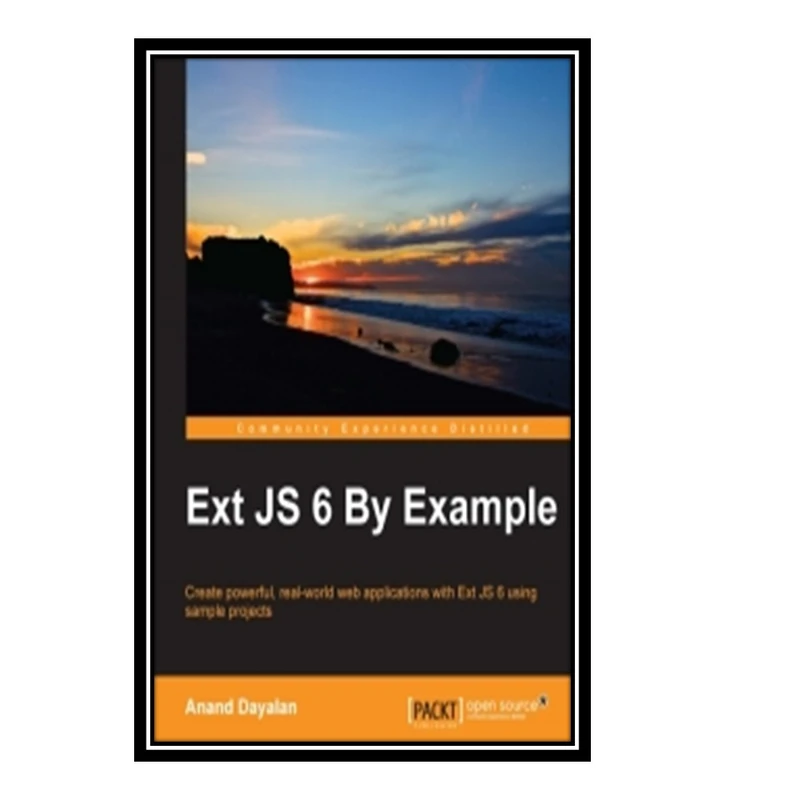 کتاب Ext JS 6 By Example اثر Anand Dayalan انتشارات مؤلفین طلایی
