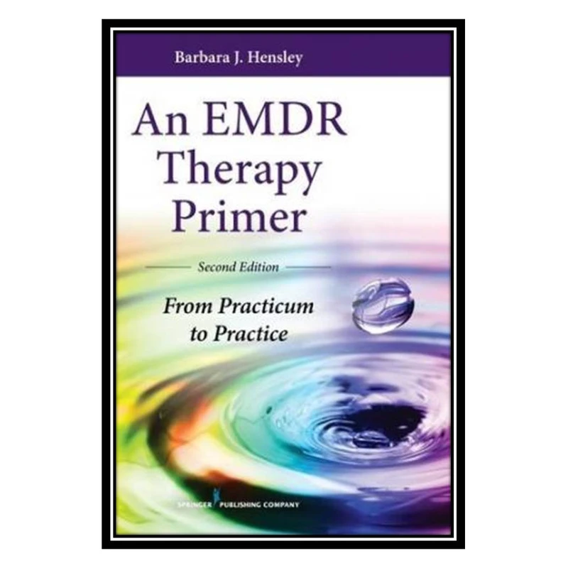 کتاب An EMDR Therapy Primer, Second Edition: From Practicum to Practice اثر Barbara Hensley EdD انتشارات مؤلفین طلایی