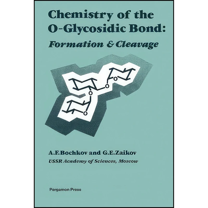 کتاب Chemistry of the O-Glycosidic Bond اثر جمعي از نويسندگان انتشارات تازه ها