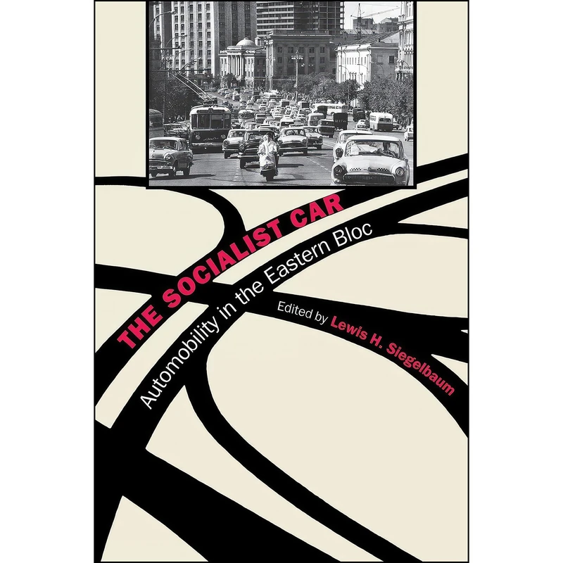 کتاب The Socialist Car اثر Lewis H. Siegelbaum انتشارات Cornell University Press