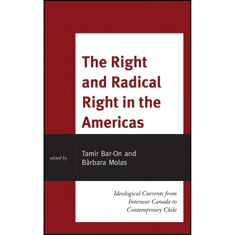 کتاب The Right and Radical Right in the Americas اثر جمعي از نويسندگان انتشارات Lexington Books