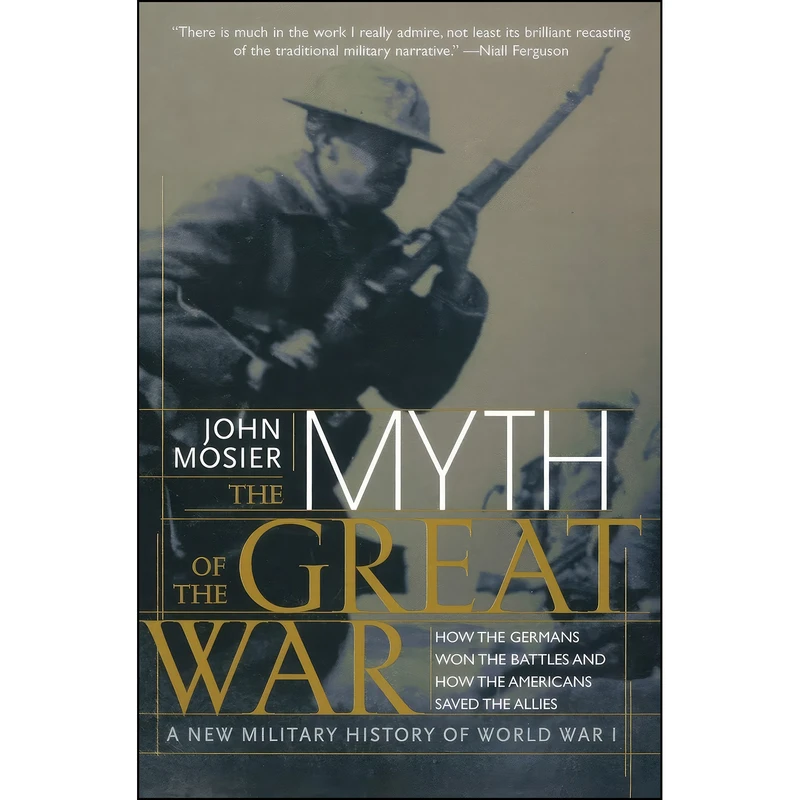 کتاب The Myth of the Great War اثر John Mosier انتشارات Harper Perennial