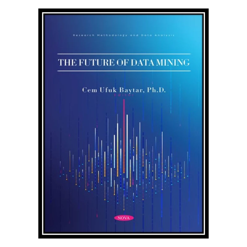 کتاب The Future of Data Mining اثر Cem Ufuk Baytar انتشارات مؤلفین طلایی