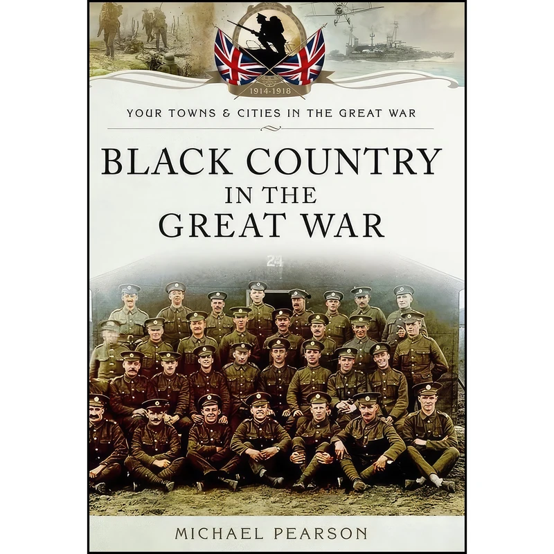 کتاب Black Country in the Great War اثر Michael Pearson انتشارات GARDNERS VI BOOKS AMS006