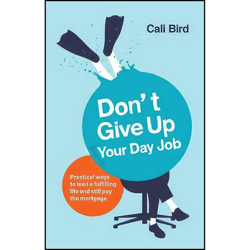 کتاب Don t Give Up Your Day Job اثر Cali Bird انتشارات Troubador Publishing Ltd