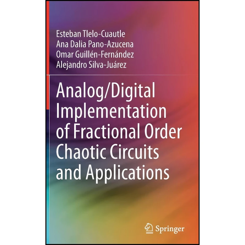 کتاب Analog/Digital Implementation of Fractional Order Chaotic Circuits and Applications اثر جمعي از نويسندگان انتشارات Springer