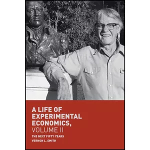 کتاب A Life of Experimental Economics, Volume II اثر Vernon L. Smith انتشارات بله