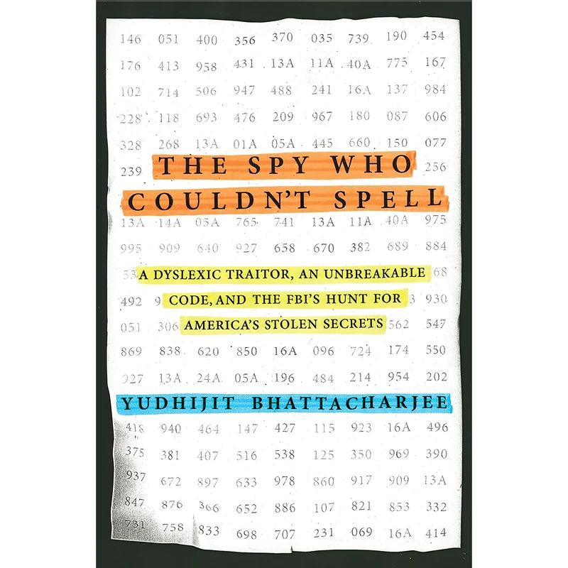 کتاب The Spy Who Couldnt Spell اثر Yudhijit Bhattacharjee انتشارات Berkley