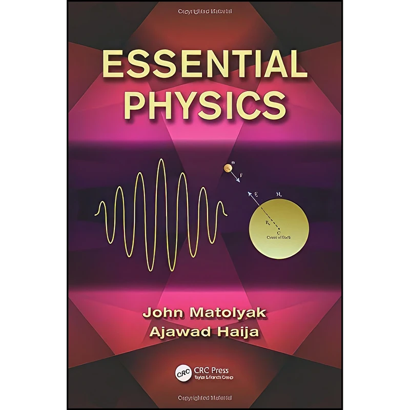 کتاب Essential Physics اثر John Matolyak and Ajawad Haija انتشارات CRC Press