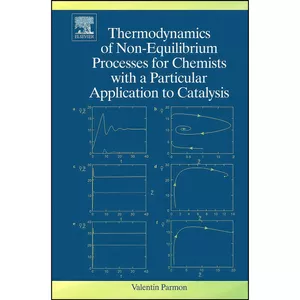 کتاب Thermodynamics of Non-Equilibrium Processes for Chemists with a Particular Application to Catalysis اثر V. N. Parmon انتشارات Elsevier Science