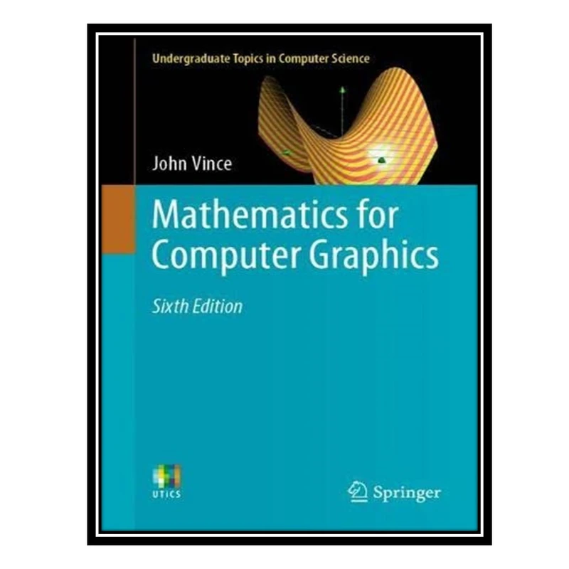 کتاب Mathematics for Computer Graphics اثر John Vince انتشارات مؤلفین طلایی