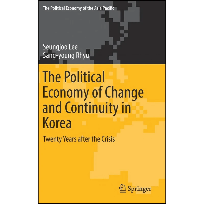 کتاب The Political Economy of Change and Continuity in Korea اثر Seungjoo Lee and Sang-young Rhyu انتشارات Springer