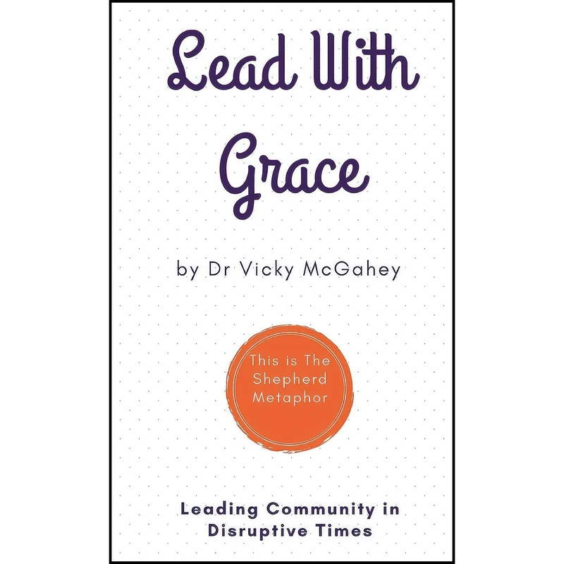 کتاب Lead with Grace اثر Dr Vicky McGahey and Vicky McGahey انتشارات بله