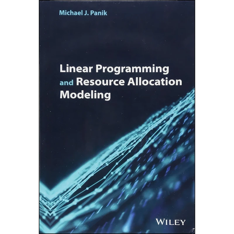 کتاب Linear Programming and Resource Allocation Modeling اثر Michael J. Panik انتشارات Wiley