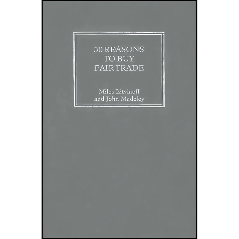 کتاب 50 Reasons to Buy Fair Trade اثر Miles Litvinoff and John Madeley انتشارات Pluto Press