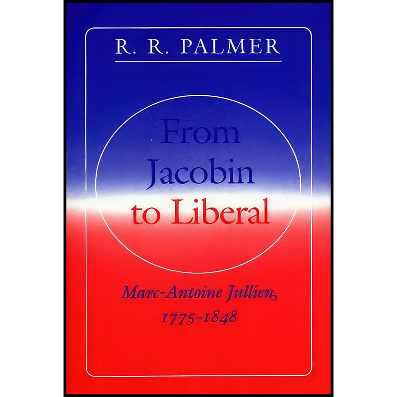 کتاب From Jacobin to Liberal اثر جمعي از نويسندگان انتشارات Princeton University Press
