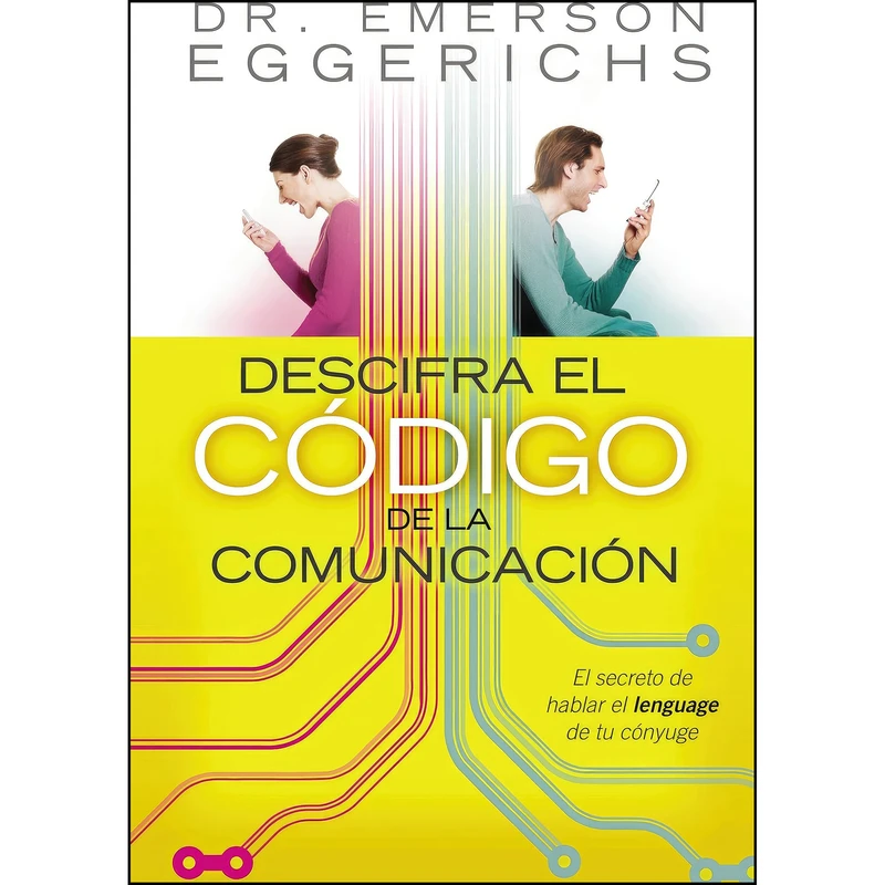 کتاب Descifra el codigo de la comunicacion اثر Emerson Eggerichs PhD انتشارات Grupo Nelson